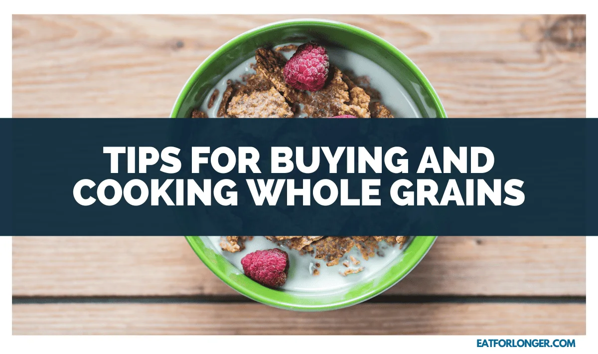Tips for Buying and Cooking Whole Grains