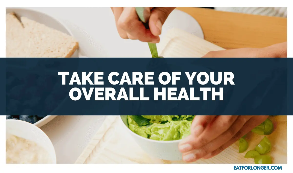 Take Care of Your Overall Health