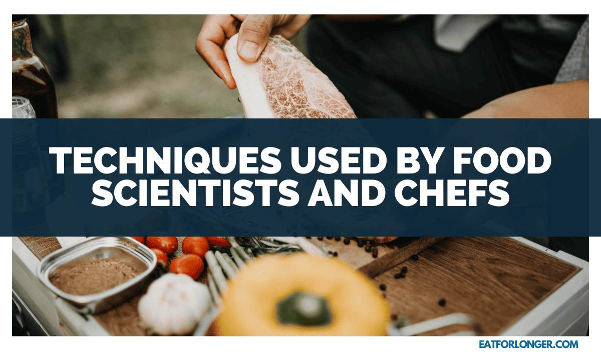 Techniques Used by Food Scientists and Chefs