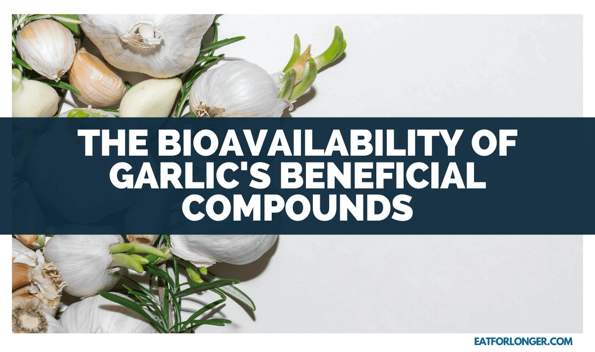 The Bioavailability of Garlic's Beneficial Compounds