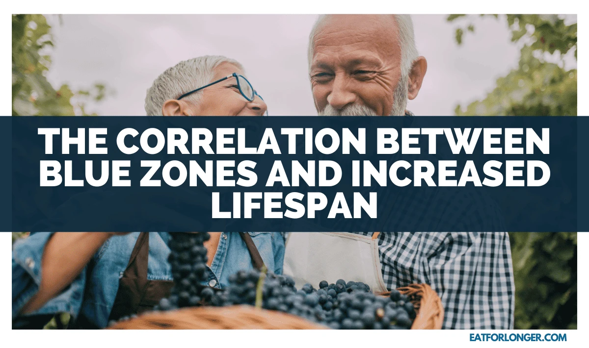 The Correlation Between Blue Zones And Increased Lifespan