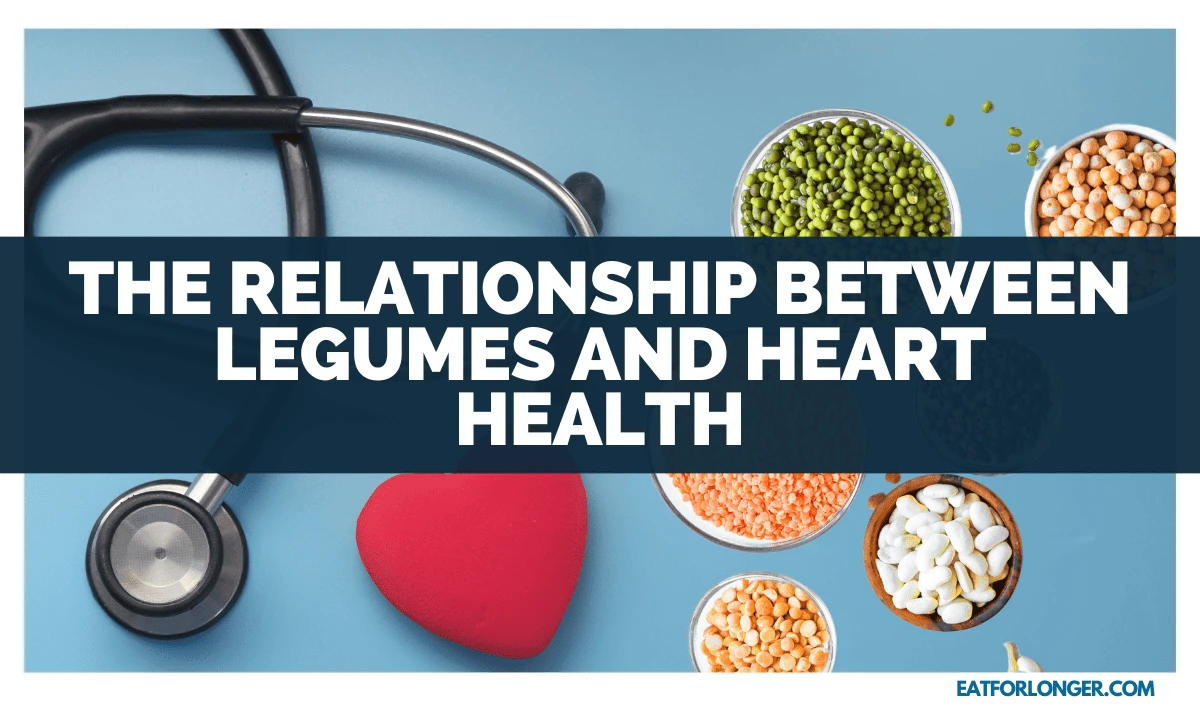 The Relationship Between Legumes and Heart Health