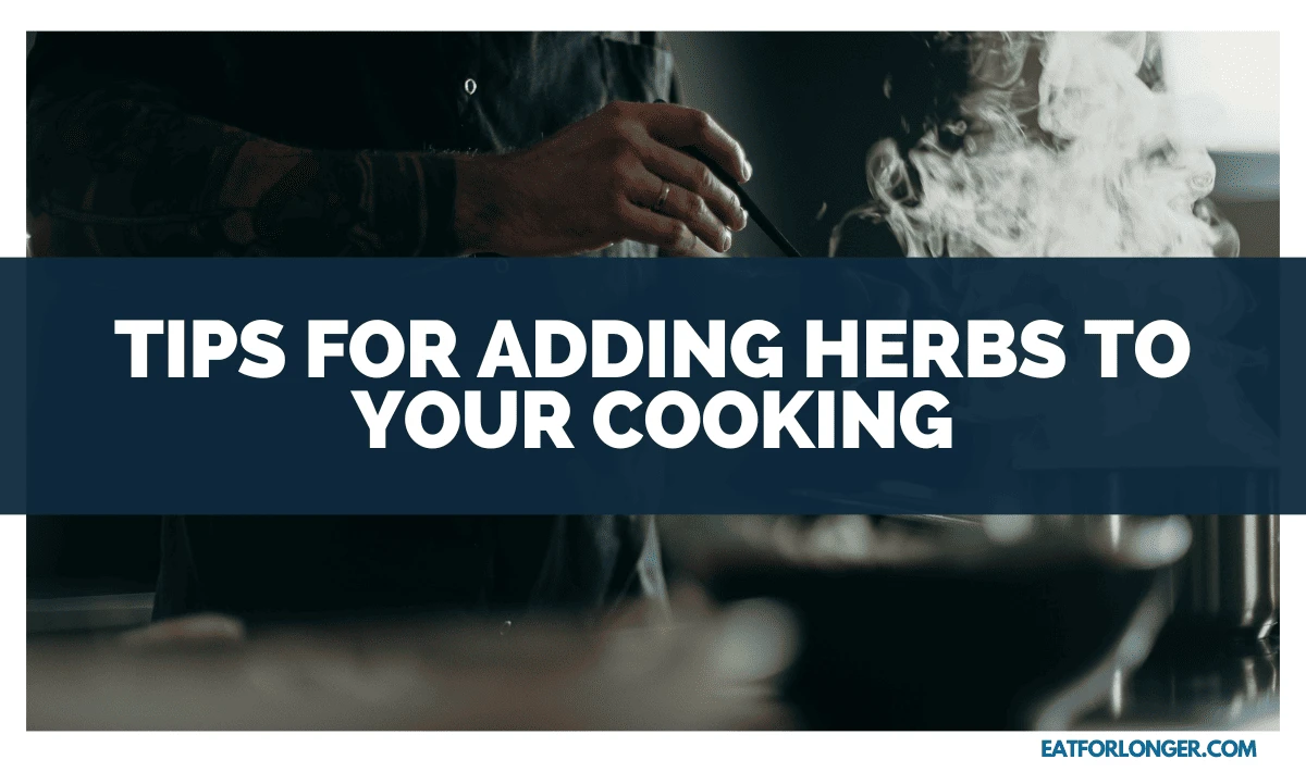 Tips for Adding Herbs to Your Cooking