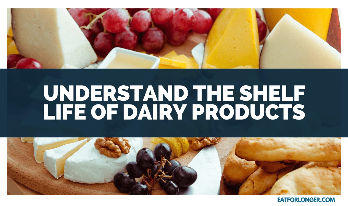 Understand the Shelf Life of Dairy Products