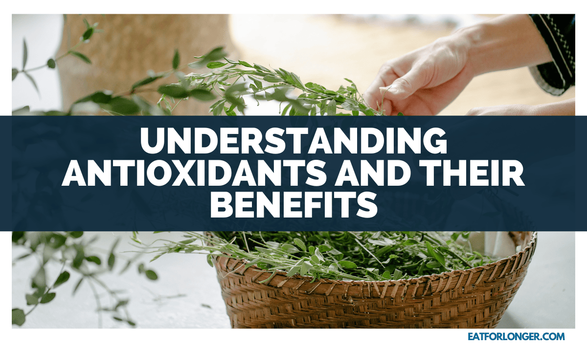 Understanding Antioxidants and Their Benefits