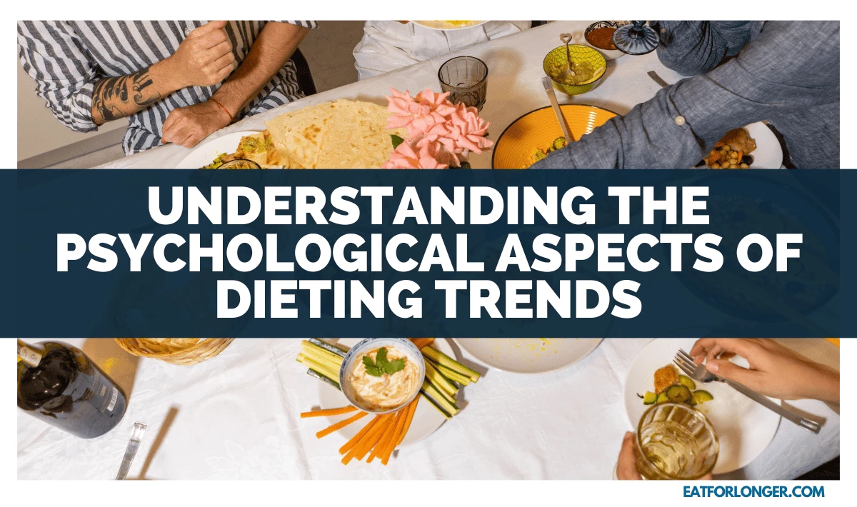Understanding The Psychological Aspects Of Dieting Trends