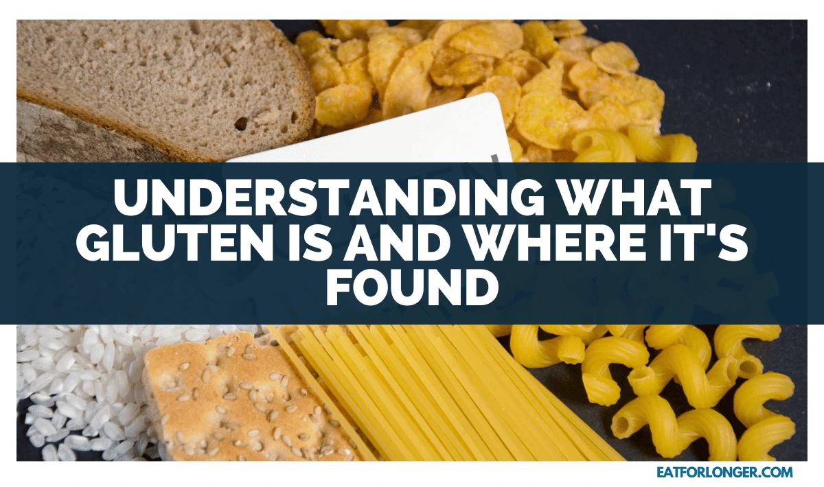 Understanding What Gluten Is and Where It's Found
