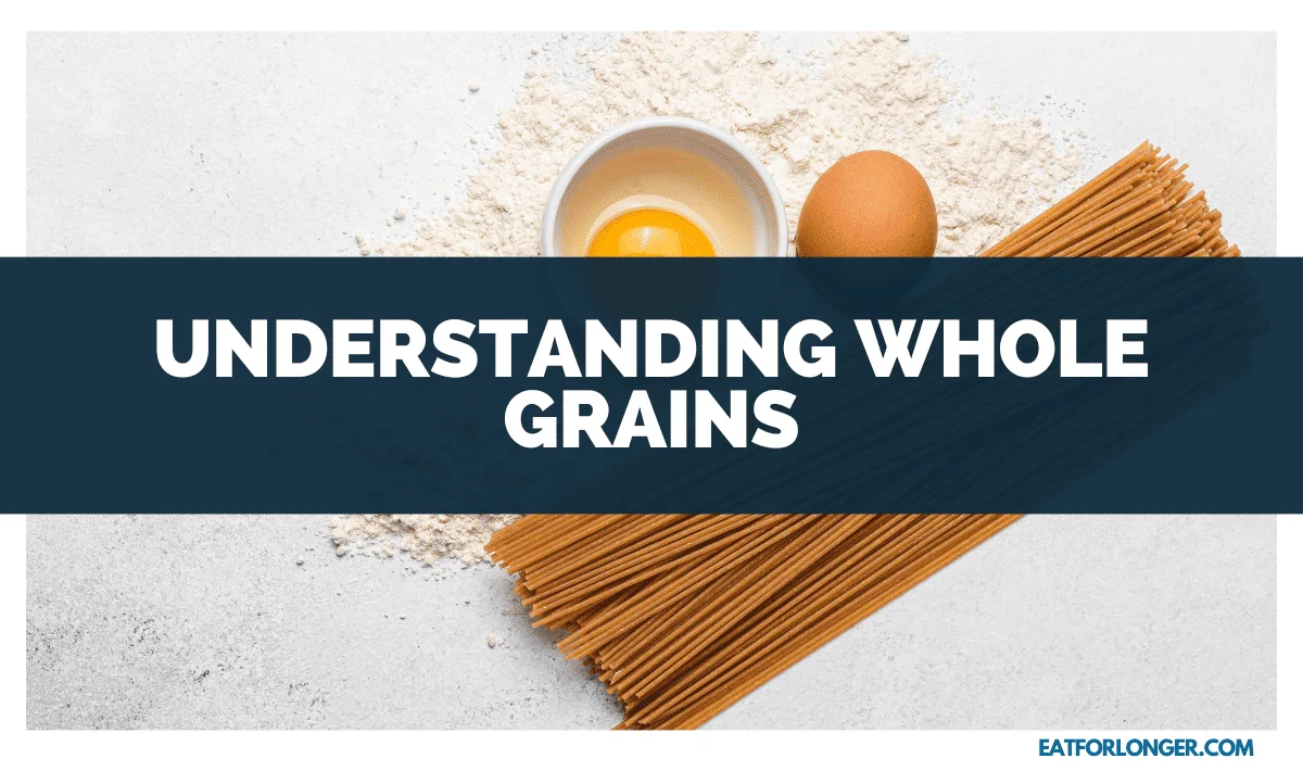 Understanding Whole Grains