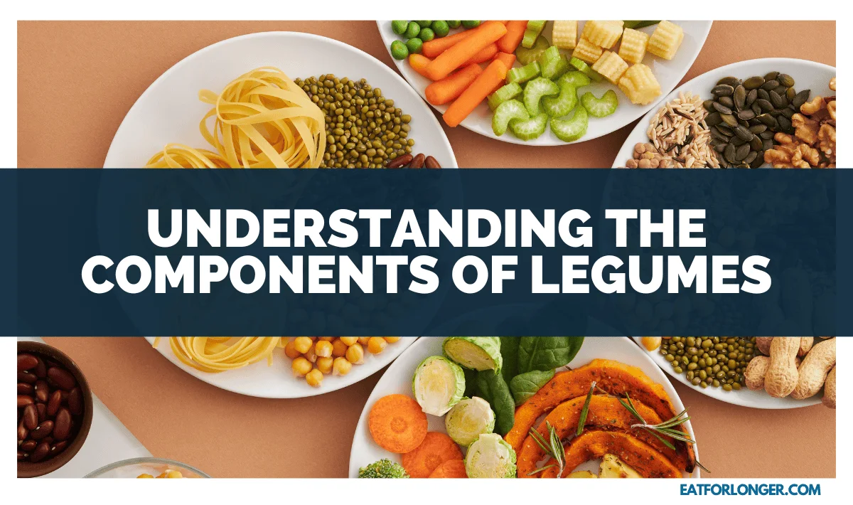 Understanding the Components of Legumes