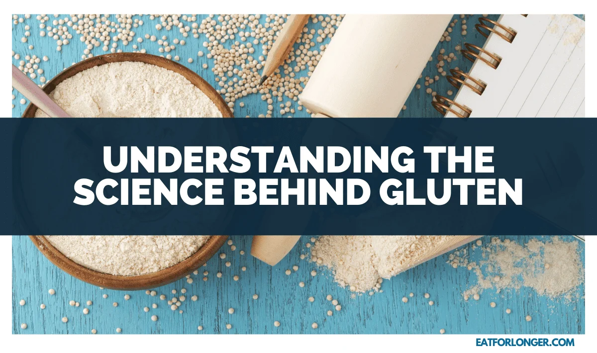 Understanding the Science Behind Gluten
