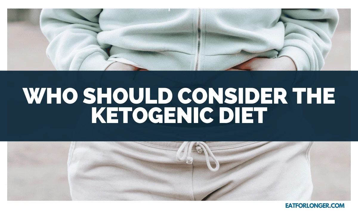Who Should Consider the Ketogenic Diet