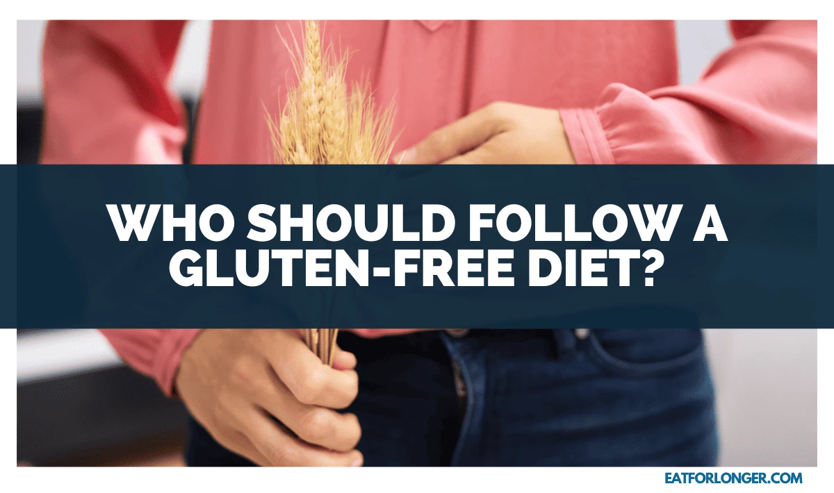 Who Should Follow a Gluten-Free Diet