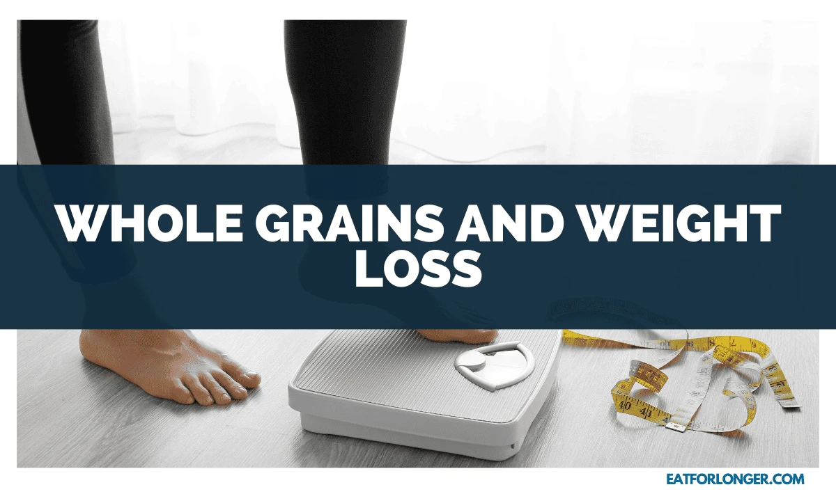 Whole Grains and Weight Loss